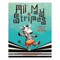 Children's book cover titled "All My Stripes" with a stylized zebra character in black-and-white stripes and orange pants on a turquoise background.
