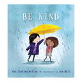 Children's book cover titled "BE KIND" showing two illustrated children walking in the rain under a bright yellow umbrella. The cover has a light blue watercolor background and the text "Pat Zietlow Miller" and "Illustrated by Jen Hill" at the bottom.