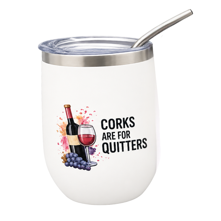 A white insulated stainless steel stemless wine tumbler with a clear lid and metal straw. The front features a graphic of a wine bottle, glass of red wine, grapes, and the text 'CORKS ARE FOR QUITTERS' in black.